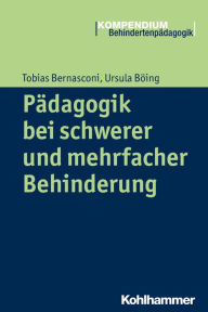 Title: Padagogik bei schwerer und mehrfacher Behinderung, Author: Tobias Bernasconi