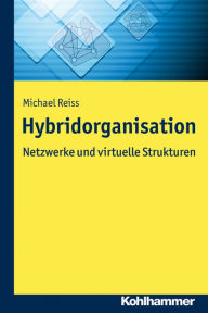 Title: Hybridorganisation: Netzwerke und virtuelle Strukturen, Author: Michael Reiß