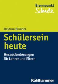 Title: Schulersein heute: Herausforderungen fur Lehrer und Eltern, Author: Heidrun Brundel