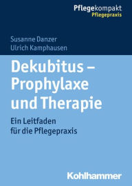 Title: Dekubitus - Prophylaxe und Therapie: Ein Leitfaden fur die Pflegepraxis, Author: Susanne Danzer