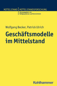 Title: Geschäftsmodelle im Mittelstand, Author: Wolfgang Becker