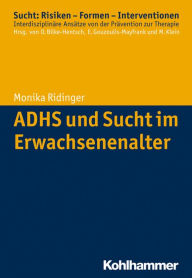 Title: ADHS und Sucht im Erwachsenenalter, Author: Monika Ridinger