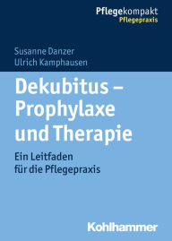 Title: Dekubitus - Prophylaxe und Therapie: Ein Leitfaden für die Pflegepraxis, Author: Susanne Danzer