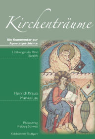 Title: Kirchentraume: Ein Kommentar zur Apostelgeschichte, Author: Heinrich Krauss