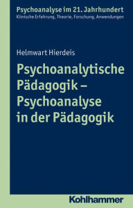 Title: Psychoanalytische Padagogik - Psychoanalyse in der Padagogik, Author: Helmwart Hierdeis