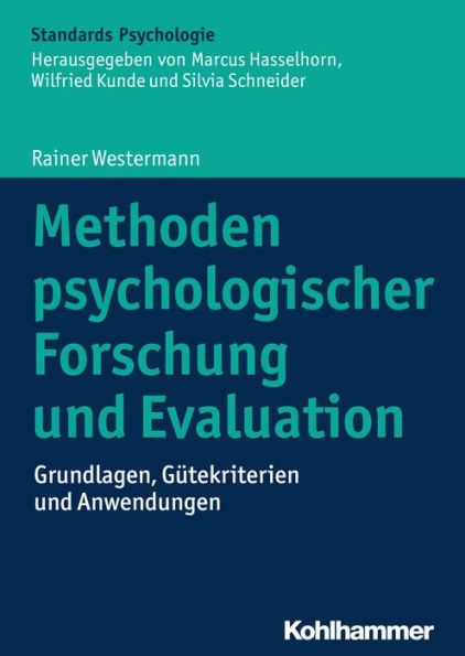 Methoden psychologischer Forschung und Evaluation: Grundlagen, Gütekriterien und Anwendungen