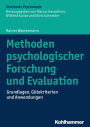 Methoden psychologischer Forschung und Evaluation: Grundlagen, Gütekriterien und Anwendungen