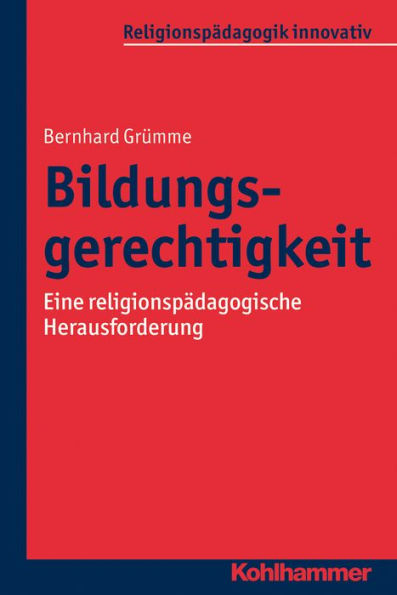 Bildungsgerechtigkeit: Eine religionspädagogische Herausforderung