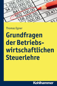 Title: Grundlagen einer entscheidungsorientierten Steuerlehre, Author: Thomas Egner