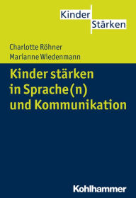 Title: Kinder stärken in Sprache(n) und Kommunikation, Author: Charlotte Röhner