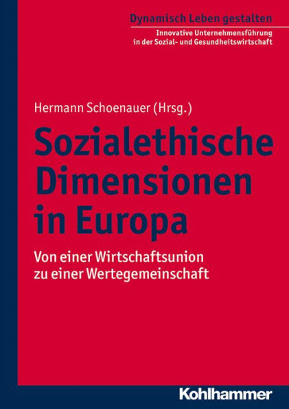 Sozialethische Dimensionen in Europa: Von einer Wirtschaftsunion zu einer Wertegemeinschaft