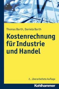 Title: Kosten- und Erfolgsrechnung für Industrie und Handel, Author: Thomas Barth