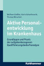 Aktive Personalentwicklung im Krankenhaus: Grundlagen und Praxis der aufgabenbezogenen Qualifizierungsbedarfsanalyse