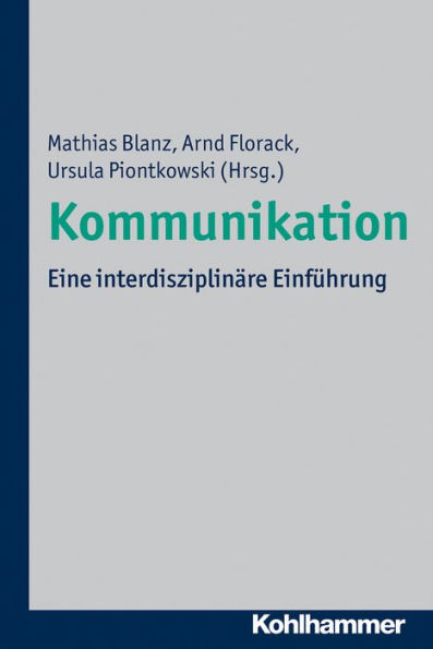 Kommunikation: Eine interdisziplinäre Einführung