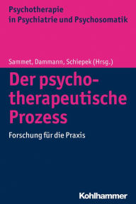 Title: Der psychotherapeutische Prozess: Forschung für die Praxis, Author: Günter Schiepek