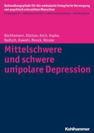 Title: Mittelschwere und schwere unipolare Depression, Author: Dorothea Buchtemann