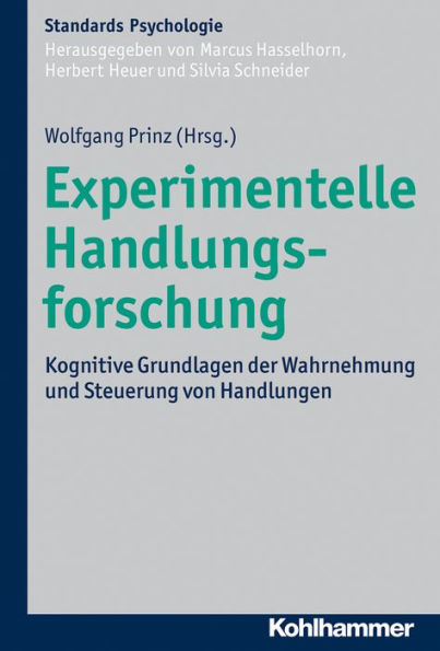 Experimentelle Handlungsforschung: Kognitive Grundlagen der Wahrnehmung und Steuerung von Handlungen