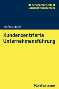 Title: Kundenzentrierte Unternehmensführung, Author: Stefan Lubritz