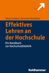 Title: Effektives Lehren an der Hochschule: Ein Handbuch zur Hochschuldidaktik, Author: Jörg Zumbach