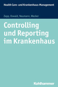 Title: Controlling und Reporting im Krankenhaus, Author: Winfried Zapp