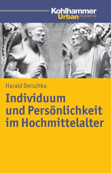 Individuum und Personlichkeit im Hochmittelalter