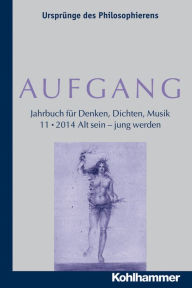 Title: AUFGANG. Band 11 (2014): Alt sein - jung werden, Author: Kohlhammer Verlag