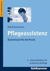 Title: Pflegeassistenz: Basiswissen für die Praxis, Author: Elke Zimmermann