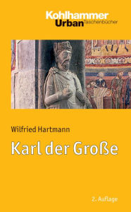 Title: Karl der Grosse, Author: Wilfried Hartmann