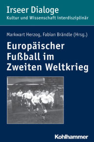 Title: Europaischer Fussball im Zweiten Weltkrieg, Author: Fabian Brandle