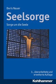 Title: Seelsorge: Sorge um die Seele, Author: Doris Nauer