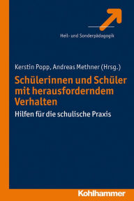 Title: Schülerinnen und Schüler mit herausforderndem Verhalten: Hilfen für die schulische Praxis, Author: Kerstin Popp