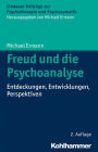 Freud und die Psychoanalyse: Entdeckungen, Entwicklungen, Perspektiven