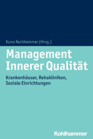 Title: Management Innerer Qualitat: Krankenhauser, Rehakliniken, Soziale Einrichtungen, Author: Gunther Brenzel