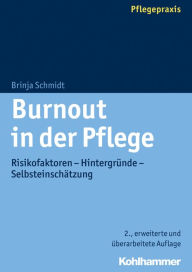 Title: Burnout in der Pflege: Risikofaktoren - Hintergründe - Selbsteinschätzung, Author: Brinja Schmidt