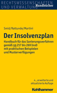 Title: Der Insolvenzplan: Handbuch für das Sanierungsverfahren gemäß §§ 217 bis 269 InsO mit praktischen Beispielen und Musterverfügungen, Author: Stefan Smid