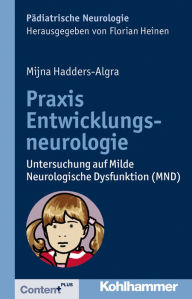 Title: Praxis Entwicklungsneurologie: Untersuchung auf Milde Neurologische Dysfunktion (MND), Author: Mijna Hadders-Algra
