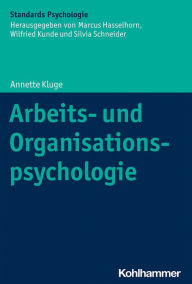 Title: Arbeits- und Organisationspsychologie, Author: Annette Kluge