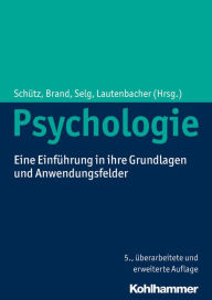 Title: Psychologie: Eine Einfuhrung in ihre Grundlagen und Anwendungsfelder, Author: Anja Achtziger