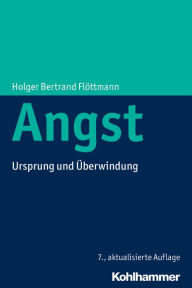 Title: Angst: Ursprung und Uberwindung, Author: Holger Bertrand Flottmann