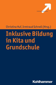 Title: Inklusive Bildung in Kita und Grundschule, Author: Christina Huf