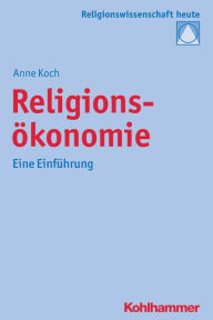 Title: Religionsokonomie: Eine Einfuhrung, Author: Anne Koch
