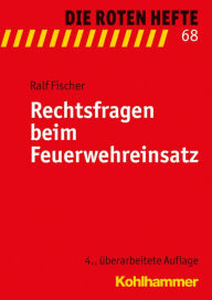 Title: Rechtsfragen beim Feuerwehreinsatz, Author: Ralf Fischer