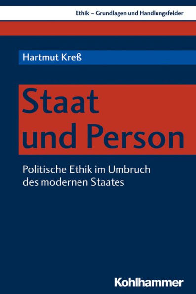 Staat und Person: Politische Ethik im Umbruch des modernen Staates