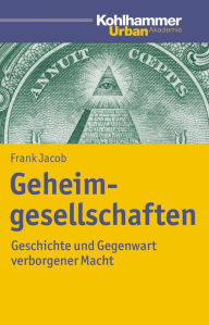 Title: Geheimgesellschaften: Geschichte und Gegenwart verborgener Macht, Author: Frank Jacob