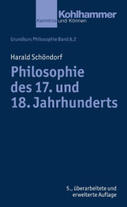 Title: Philosophie des 17. und 18. Jahrhunderts, Author: Harald Schöndorf