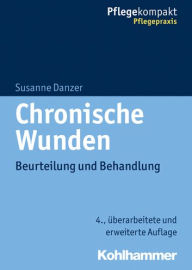 Title: Chronische Wunden: Beurteilung und Behandlung, Author: Susanne Danzer