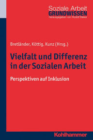 Title: Vielfalt und Differenz in der Sozialen Arbeit: Perspektiven auf Inklusion, Author: Bettina Bretländer