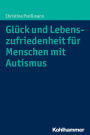 Gluck und Lebenszufriedenheit fur Menschen mit Autismus