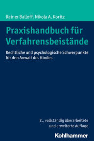 Title: Praxishandbuch fur Verfahrensbeistande: Rechtliche und psychologische Schwerpunkte fur den Anwalt des Kindes, Author: Rainer Balloff