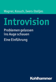 Title: Introvision: Problemen gelassen ins Auge schauen - Eine Einfuhrung, Author: Telse Iwers-Stelljes